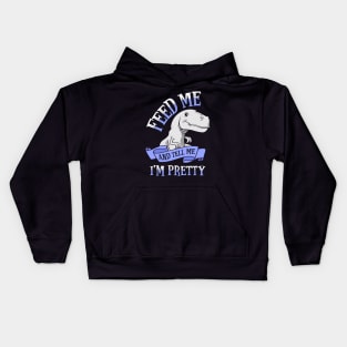 Feed Me and Tell Me I'm Pretty Kids Hoodie